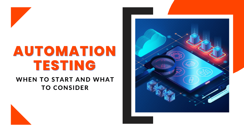 Automation-Testing-When-to-start-and-what-to-consider