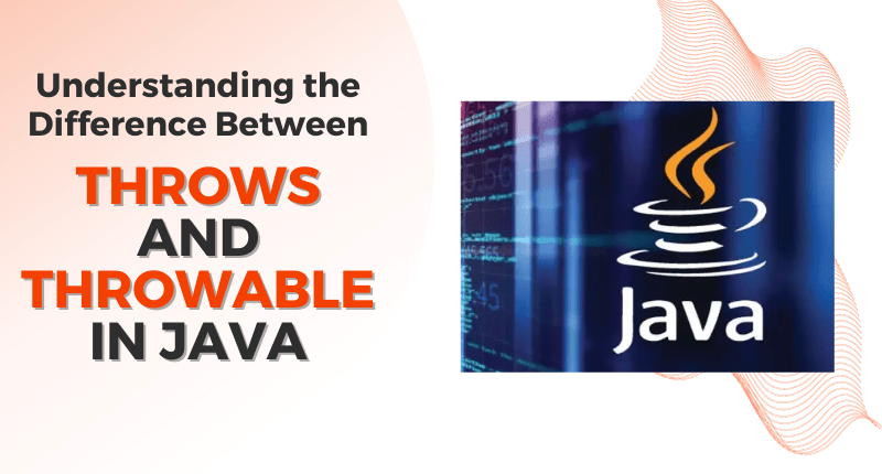 Understanding the Difference Between Throws and Throwable in Java