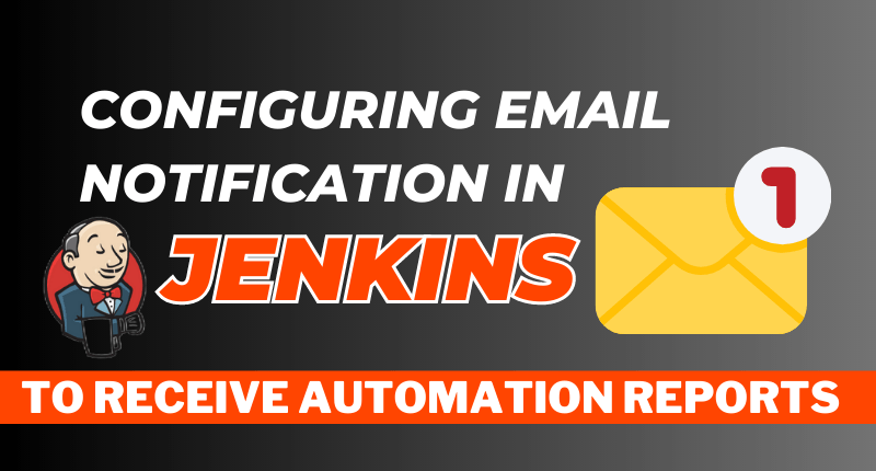 configuring-email-notification-in-jenkins-to-receive-automation-reports